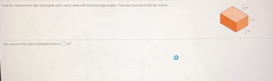 Find the volume of the right rectangular prism using cubes with fractional edge lengths. Then use a formula to find the volum