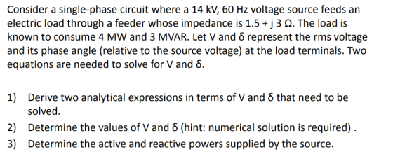 Consider a single-phase circuit where a 14 kV, 60 Hz voltage source feeds an electric load through a feeder whose impedance i