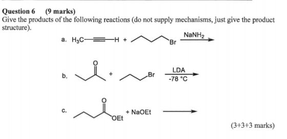 Question 6 (9 marks) Give the products of the following reactions (do not supply mechanisms, just give the product structure)