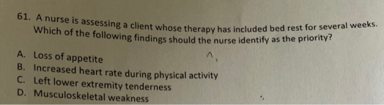 61. A nurse is assessing a client whose therapy Which of the following findings should th Ba client whose therapy has include