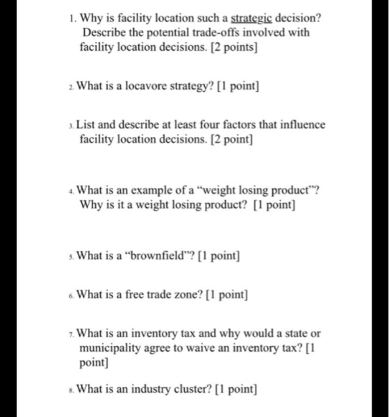 1. Why is facility location such a strategic decision? Describe the potential trade-offs involved with facility location deci