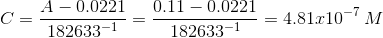 C = A – 0.0221 182633-1 0.11 -0.0221 - = 4.81010-7M