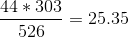 \frac{44*303}{526}=25.35