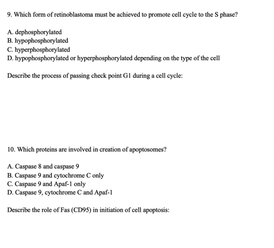 9. Which form of retinoblastoma must be achieved to promote cell cycle to the Sphase? A. dephosphorylated B. hypophosphorylat