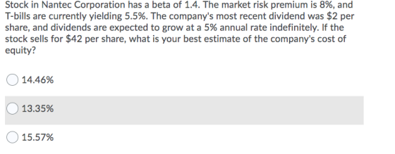 Stock in Nantec Corporation has a beta of 1.4. The market risk premium is 8%, and T-bills are currently yielding 5.5%. The co