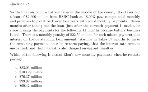 Question 16 So that he can build a battery farm in the middle of the desert, Elon takes out a loan of $2,600 million from HSB