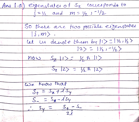 Ansla) eigenstates of Sq corresponds to i =% and m=1/2 1-1/2 So there are two possible eigenstates isimy. let us denote them