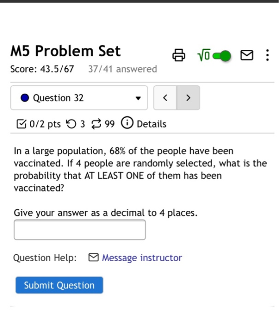 M5 Problem Set 6 VO ... Score: 43.5/67 37/41 answered Question 32 < > G0/2 pts 5 399 Details In a large population, 68% of th