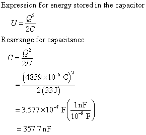 Expression for energy stored in the capacitor LU 2C Rearrange for capacitance 2U (4859 x106c 2(33J) 3.577x10F - 357.7 nF 1 nF