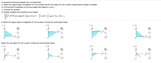 To evaluate the following integrals carry out these steps. a. Sketch the original region of integration R in the xy-plane and