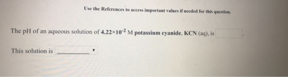 Use the References to access important values if needed for this question. The pH of an aqueous solution of 4.22 x 1 02 M po