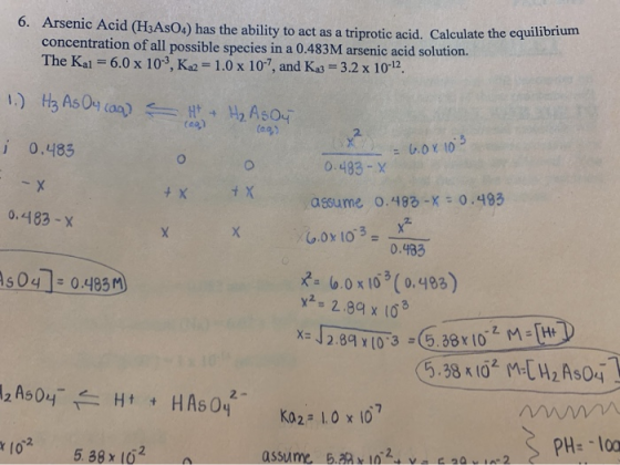 6. Arsenic Acid (H3AsO4) has the ability to act as a triprotic acid. Calculate the equilionidan concentration of all possible