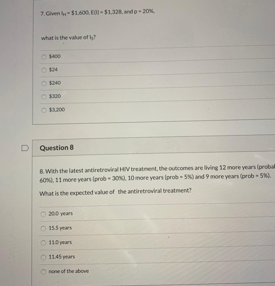 7. Given If = $1,600, E(1) = $1,328, and p = 20%, what is the value of Is? $400 $24 $240 $320 $3,200 Question 8 8. With the l