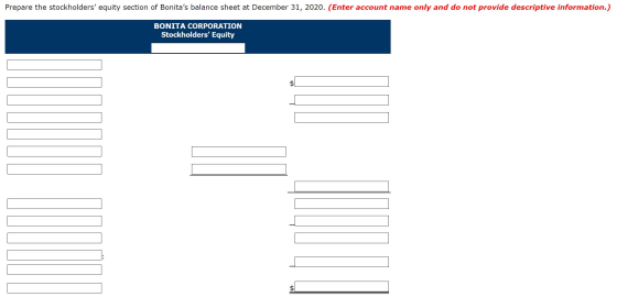 Prepare the stockholders equity section of Bonitas balance sheet at December 31, 2020. (Enter account name only and do not