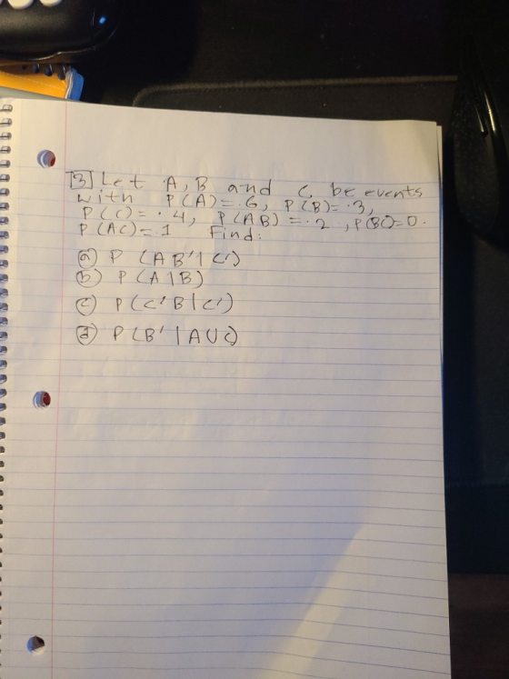 LLLLLLL 3 Let A, B and C be events with P CA=.6, PCB)=3 PC(= 4 P LAB) =.2 ,PBO-D. P (AC)= 1 Find a P LABHC) BP CAIB) © P (Cib