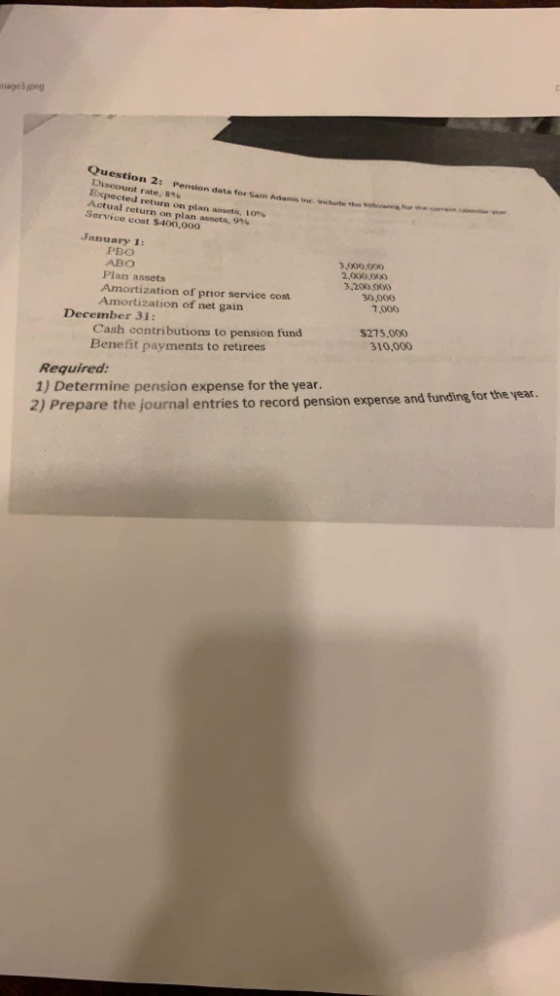 mage 3.jpeg Question 2: Pension data for Sam Adarne Discount rate, 8% Expected return on plans, 10 Actual return on plan aset
