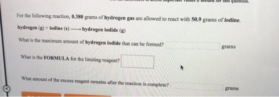 W M LILILL ALLSS portant Values I needed for this question. For the following reaction, 0.380 grams of hydrogen gas are allow
