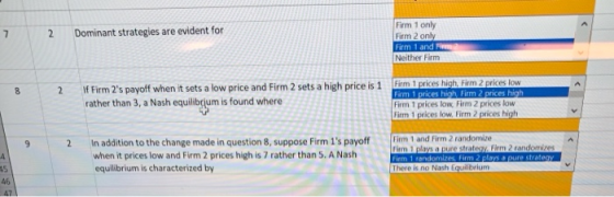 7 2 Dominant strategies are evident for Firm 1 only Firm 2 only Firm 1 and Fin Neither Firm 8 2 If Firm 2s payoff when it se