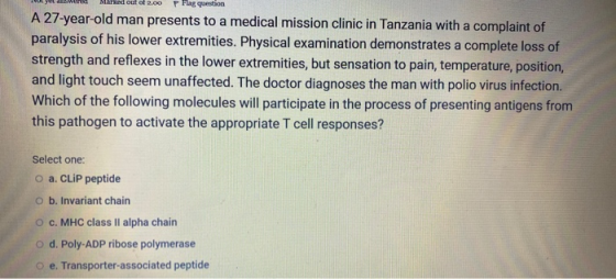 y m a rked out of 2.00 P Flag question A 27-year-old man presents to a medical mission clinic in Tanzania with a complaint of