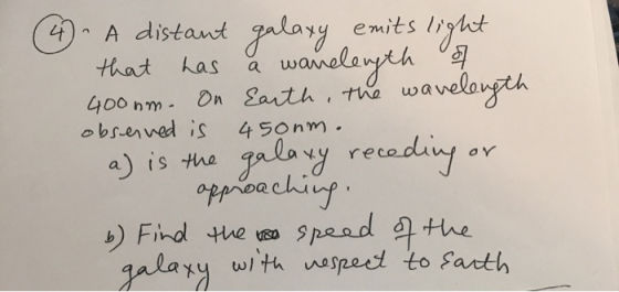 4 that has 400nm- observed is 450nm. A distant galaxy, emits light a warelength of On Earth, the wavelength a) is the galaxy