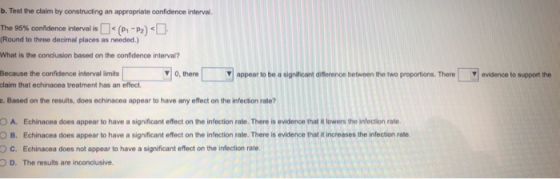 b. Test the claim by constructing an appropriate confidence interval. The 95% confidence interval is < (P.-P2) (Round to thre