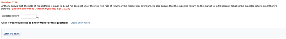Problem 7.26 Anthony knows that the beta of his portfolio is equal to 1, but he does not know the risk-free rate of return or