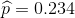 \widehat{p} =0.234