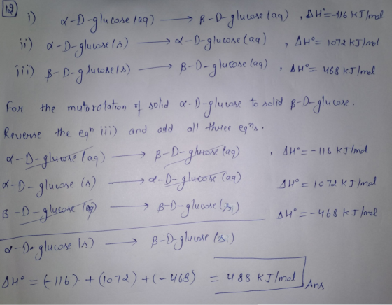 D AH=1072 KJ/mol AH = 468 kJ/mol For of solid x-D. lose to solid 19 X-D-glucose (aq) B-D glucose (aq) ,DH² 116 kJ / mal **) d