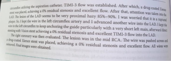circumflex utilizing the aspiration catheter. TIMI-3 flow was theter. TIMI-3 flow was established. After which, a drug-coated