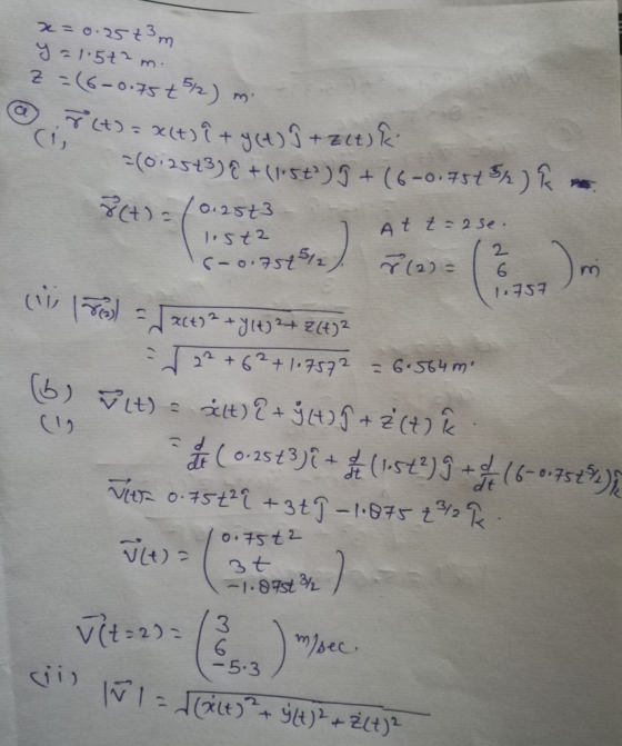 x=0.25 +3m y = 1.5t2 m. z = (6-0.75 + 2) m. - 8(t) = X(t) i + y(t) 9 + Zitik 260.2543) a + (1,5t) 9 + (6-0.75+ 2) ko. 8(t) =