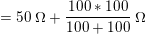 \small = 50\: \Omega + \frac{100*100}{100 + 100}\: \Omega