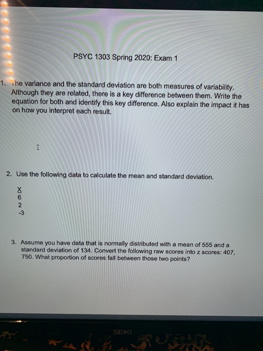 PSYC 1303 Spring 2020: Exam 1 1. The variance and the standard deviation are both measures of variability. Although they are