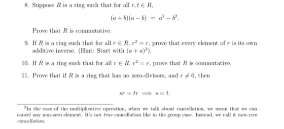 8. Suppose R is a ring such that for all rt ER, (a + b)(a - b) = q? - 62. Prove that Ris commutative. 9. If R is a ring such