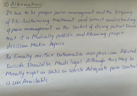 3) Alternatives: It has to be proper pain monogment and the forgoing ol life-sustaining treatment and correct understanding a