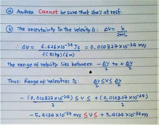 a Andrea Cannot be sure that shes at rest. OThe uncevtainty in the velrity iS: Al= 2mL the range of welbcity lies befween. -
