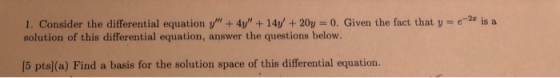 e-2 is a 0. Given the fact that y= e 1. Consider the differential equation y + 4/ +14y +20y solution of this differential