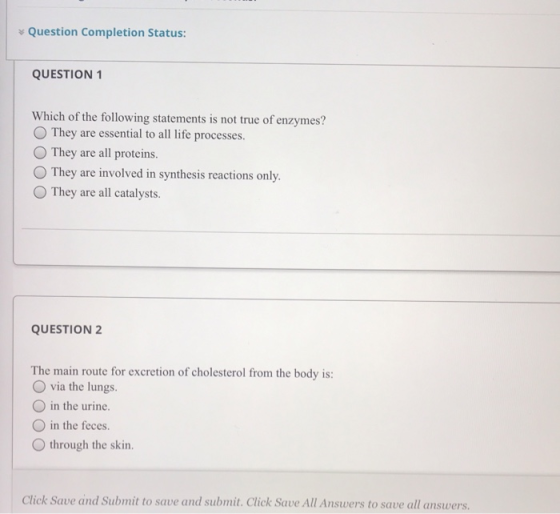 Question Completion Status: QUESTION 1 Which of the following statements is not true of enzymes? They are essential to all li