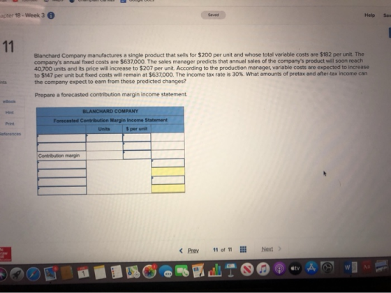 pter 18 - Week 3 HelpS 11 Blanchard Company manufactures a single product that sells for $200 per unit and whose total variab