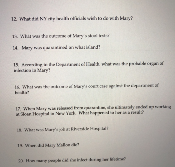 12. What did NY city health officials wish to do with Mary? 13. What was the outcome of Marys stool tests? 14. Mary was quar