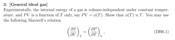 3. General ideal gas Experimentally, the internal energy of a gas is volume-independent under constant temper- ature, and PV