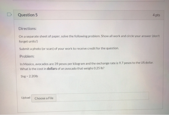 Question 5 4 pts Directions: On a separate sheet of paper, solve the following problem. Show all work and circle your answer