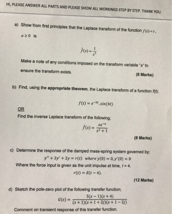 HI, PLEASE ANSWER ALL PARTS AND PLEASE SHOW ALL WORKINGS STEP BY STEP. THANK YOU. a) Show from first principles that the Lapl