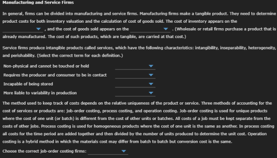 Manufacturing and Service Firms In general, firms can be divided into manufacturing and service firms. Manufacturing firms ma