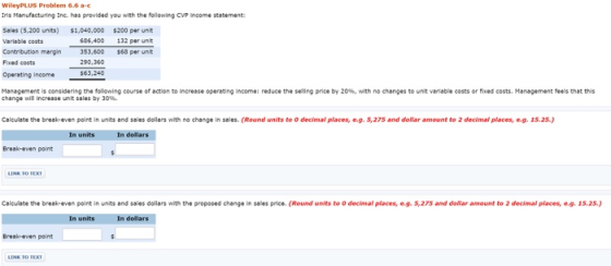 WileyPLUS Problem 6.6 a-c Iris Manufacturing Inc. has provided you with the following CVP Income statement Sales (5,200 units
