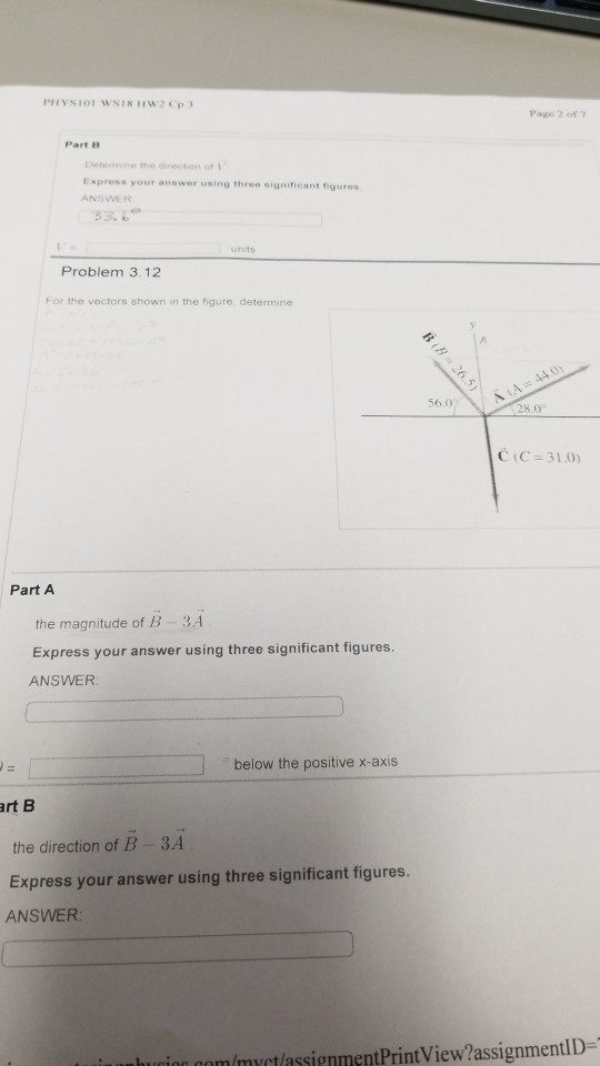 PHYSIOT WSINHWp Page 2 of Part B Determine the direction of 1 Express your answer using three significant figures ANSVER 336 units Problem 3.12 For the vectors shown in the figure determine 560 8,0 CIC-31.0) Part A the magnitude of B -3A Express your answer using three significant figures. ANSWER below the positive x-axis rt B the direction of B -3A Express your answer using three significant figures. ANSWER: hunioc co m/mxctlassignmentPrint View?assignmentID-