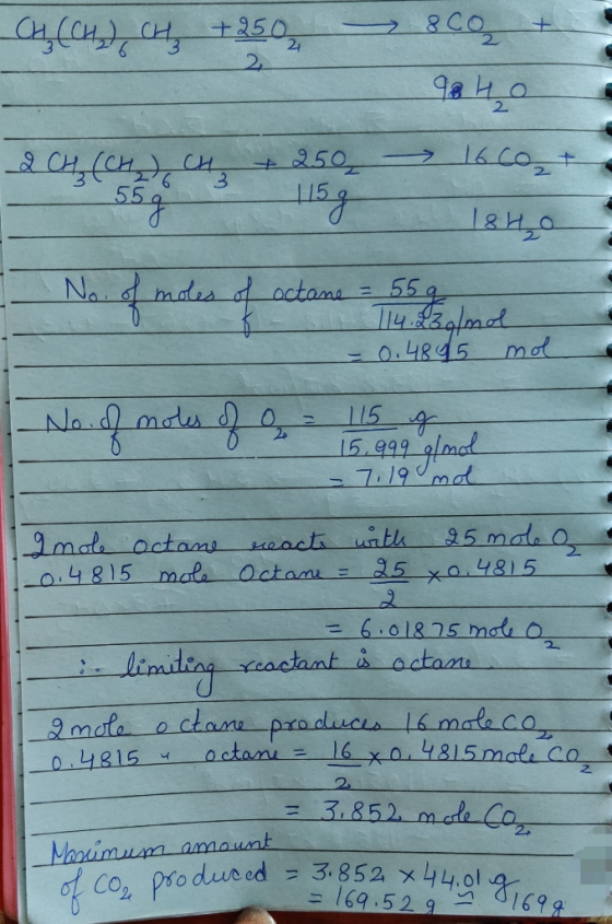 CH(CH₂ CH₂ +250 CH(CH 8 CO. 3 2 98 Ho 2 CH₂ (CH₂) CH + 250 - 16.00 t 6 55 log 1840 No. of moles of octane = 55g sit 114.23g/m