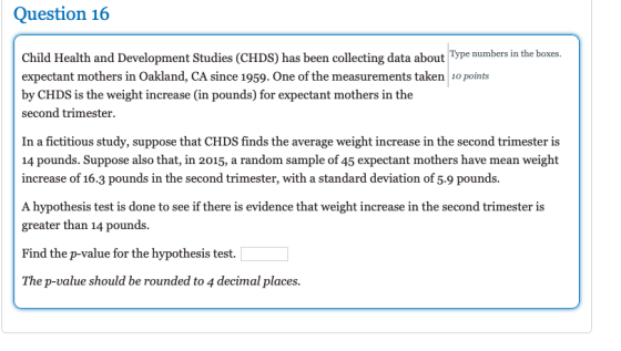 Question 16 Child Health and Development Studies (CHDS) has been collecting data about Type number expectant mothers in Oakla