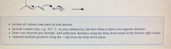 . Include all valence lone pairs in your answer. Include counter-ions, e.g. Na, I, in your submission, but draw them in their