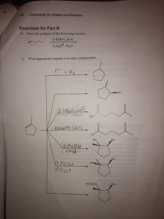150 ChemActivity 10: Oxidation and Reduction Exercises for Part B 10. Draw the products of the following reaction. 1) KMnO, (