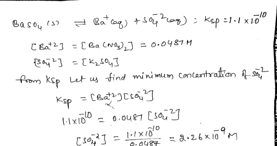 *** Basou (s) = Batrag) +502609) ; kep =1.4 xzoo [Bat2] =[Ba(NO₃)₂] = 0.0487M {say 2] =[k2sou] from Ksp Let us find minimum c